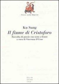 Il fiume di Cristoforo. Testo originale a fronte - Sang Ku - copertina