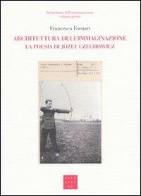 Architettura dell'immaginazione. La poesia di Józef Czechowicz - copertina