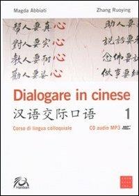 Dialogare in cinese. Corso di lingua colloquiale. Ediz. multilingue. Con CD Audio - Magda Abbiati,Ruoying Zhang - copertina