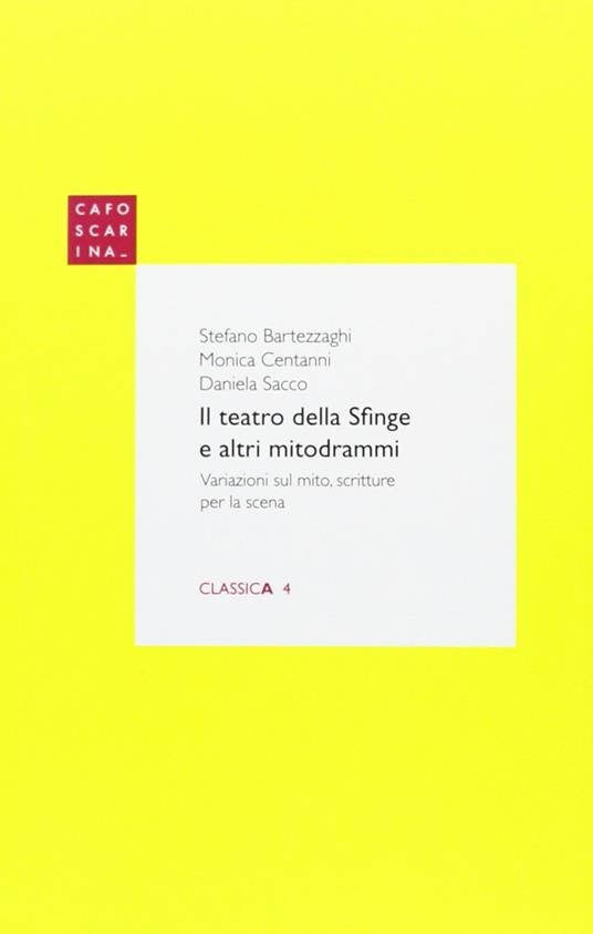 Il teatro della sfinge e altri mitodrammi - Stefano Bartezzaghi,Monica Centanni,Daniela Sacco - copertina