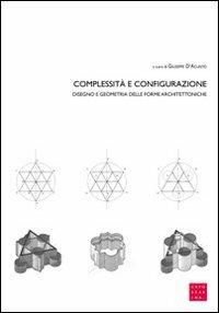 Complessità e configurazione. Disegno e geometria delle forme architettoniche - copertina