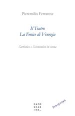 Il teatro La Fenice di Venezia. L'artistico e l'economico in scena