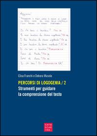 Percorsi di logogenia. Vol. 2: Strumenti per guidare la comprensione del testo. - Elisa Franchi,Debora Musola - copertina