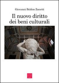 Il nuovo diritto dei beni culturali - Giovanni Boldon Zanetti - copertina
