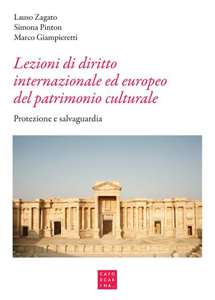 Lezioni di diritto internazionale ed europeo del patrimonio culturale. Protezione e salvaguardia - Lauso Zagato,Simona Pinton,Marco Giampieretti - copertina