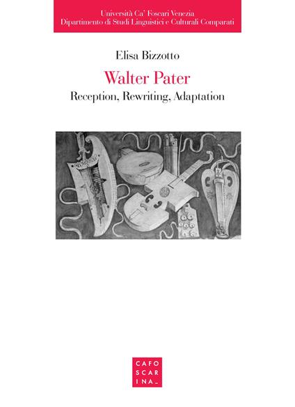 Walter Pater: reception, rewriting, adaptation - Elisa Bizzotto - copertina
