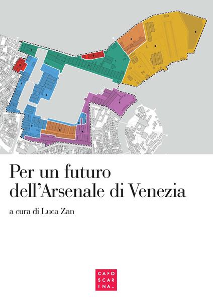 Per un futuro dell'Arsenale di Venezia. Atti del convegno (Venezia, 2 maggio 2017) - copertina