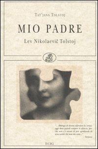 Mio padre. Lev Nikolaevic Tolstoj - Tatiana Tolstaja - copertina