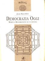 Democrazia oggi. Morte e resurrezione di un sistema