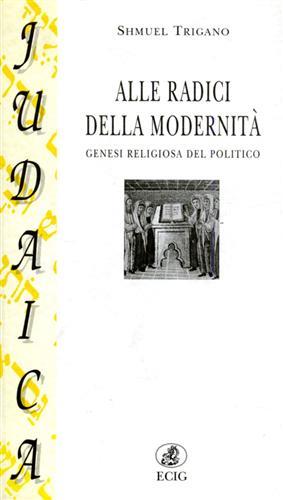 Alle radici della modernità. Genesi religiosa del politico - Shmuel Trigano - copertina