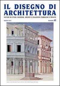 Il disegno di architettura. Notizie su studi, ricerche, archivi e collezioni pubbliche e private. Vol. 40 - copertina