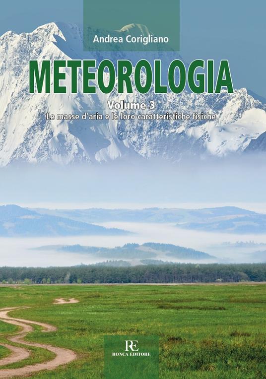 Meteorologia. Vol. 3: Le masse d'aria e le loro caratteristiche fisiche - Andrea Corigliano - copertina