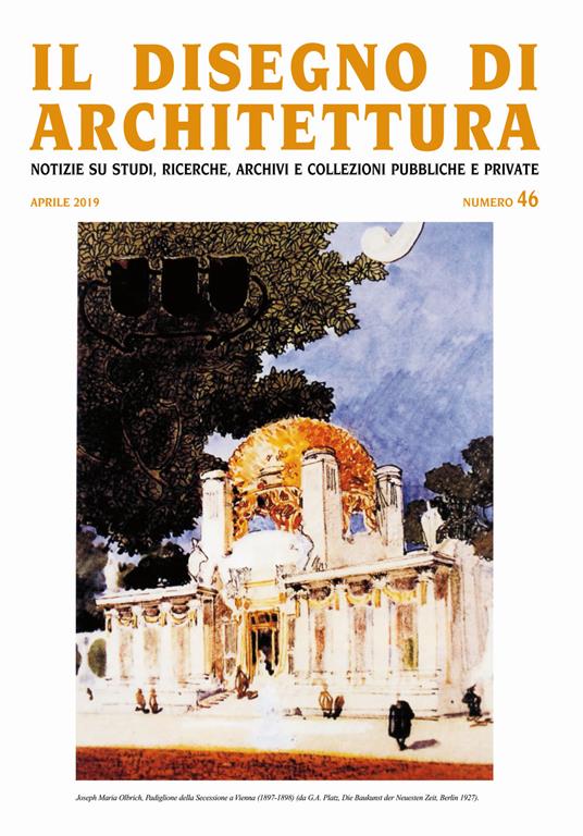 Il disegno di architettura. Notizie su studi, ricerche, archivi e collezioni pubbliche e private (2019). Ediz. illustrata. Vol. 46: Aprile. - copertina