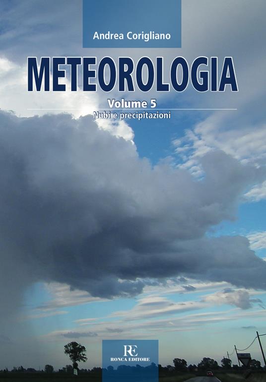 Meteorologia. Vol. 5: Nubi e precipitazioni - Andrea Corigliano - copertina
