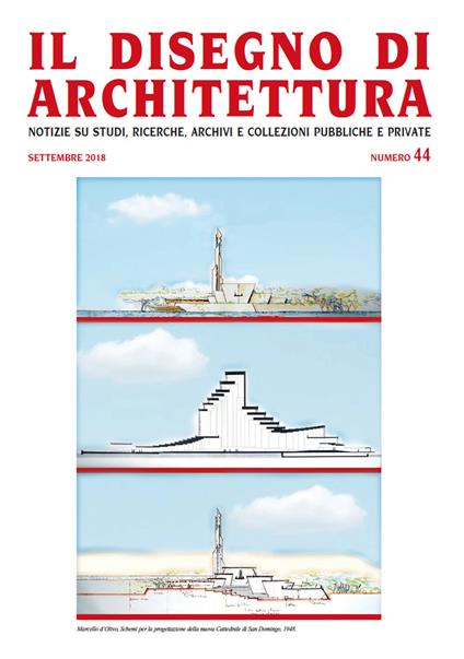 Il disegno di architettura. Notizie su studi, ricerche, archivi e collezioni pubbliche e private. (2018). Vol. 44: Settembre. - copertina