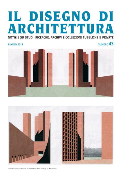 Il disegno di architettura. Notizie su studi, ricerche, archivi e collezioni pubbliche e private. (2018). Vol. 43: Luglio. - copertina