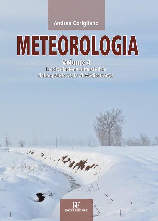 Meteorologia. Vol. 4: circolazione atmosferica dalla grande scala al Mediterraneo, La. - Andrea Corigliano - copertina