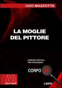 La moglie del pittore. Ediz. per ipovedenti - Ugo Mazzotta - copertina