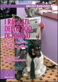 I ragazzi dello zoo di Torino. Piccolo bestiario di città in gabbia - Bruno Babando - copertina
