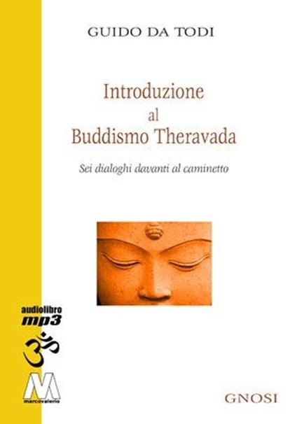 Introduzione al buddhismo theravada. Sei dialoghi davanti al caminetto. Con CD Audio formato MP3 - Guido Da Todi - copertina