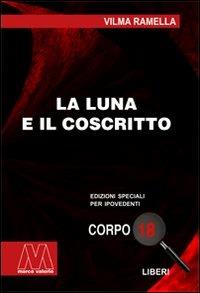 La luna e il coscritto. Ediz. per ipovedenti - Vilma Ramella - copertina