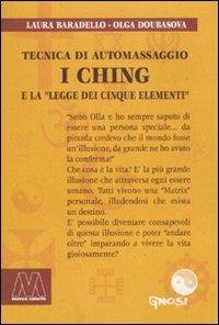 I Ching. Tecnica di automassaggio e la legge dei cinque elementi. Con DVD - Laura Baradello,Olga Doubasova - copertina