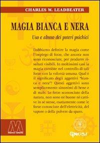 Magia bianca e nera. Uso e abuso dei poteri psichici - Charles W. Leadbeater - copertina