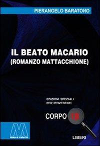 Il beato Macario. Romanzo mattacchione. Ediz. per ipovedenti - Pierangelo Baratono - copertina