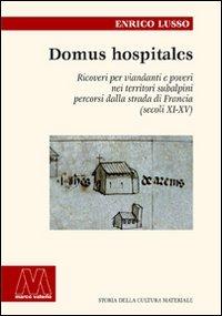Domus hospitales. Ricoveri per viandanti e poveri nei territori subalpini percorsi dalla strada di Francia (secoli XI-XV) - Enrico Lusso - copertina