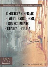 Le società operaie di mutuo soccorso, il Risorgimento e l'unità d'Italia - copertina