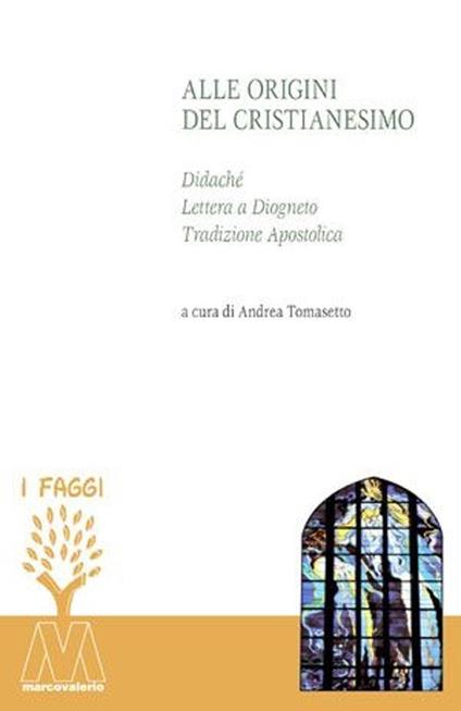 Alle origini del cristianesimo. Didaché, lettera a Diogneto, tradizione apostolica - copertina