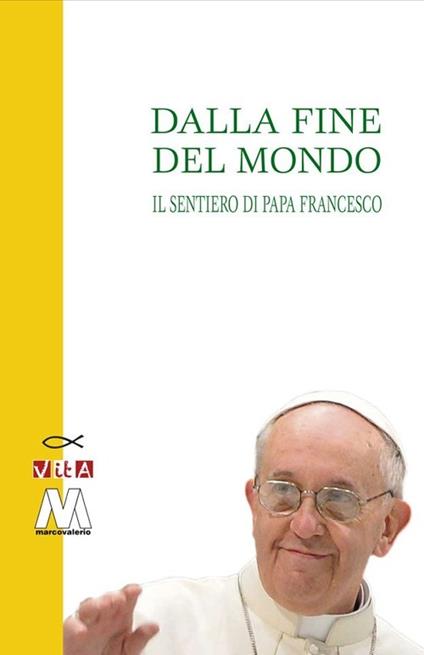 Dalla fine del mondo. Il sentiero di papa Francesco - copertina