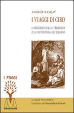 I viaggi di Ciro e discorso sulla teologia e la mitologia dei pagani