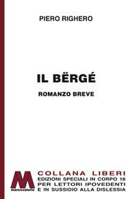 Il Bërgé. Ediz. per ipovedenti - Piero Righero - copertina