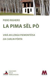 La pima sël Pò. Testo piemontese - Piero Righero - copertina