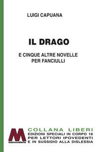 Il drago e cinque altre novelle per fanciulli. Ediz. per ipovedenti - Luigi Capuana - copertina