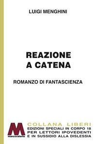 Reazione a catena. Ediz. per ipovedenti - Luigi Menghini - copertina