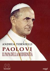 Paolo VI. Il papa della modernità - Andrea Tornielli - copertina