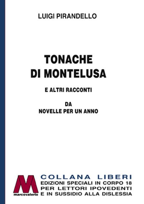 Tonache di Montelusa e altri racconti. Da Novelle per un anno. Ediz. per ipovedenti - Luigi Pirandello - copertina