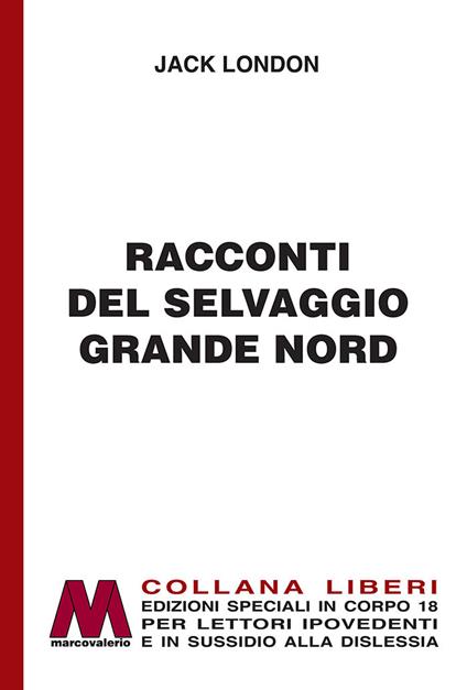 Racconti del selvaggio grande Nord. Ediz. per ipovedenti - Jack London - copertina