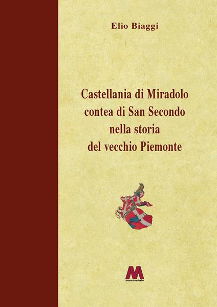 Castellania di Miradolo Contea di San Secondo nella storia del vecchio Piemonte. Ediz. illustrata - Elio Biaggi - copertina