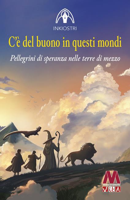 C'è del buono in questi mondi. Pellegrini di speranza nelle terre di mezzo - Inkiostri - copertina