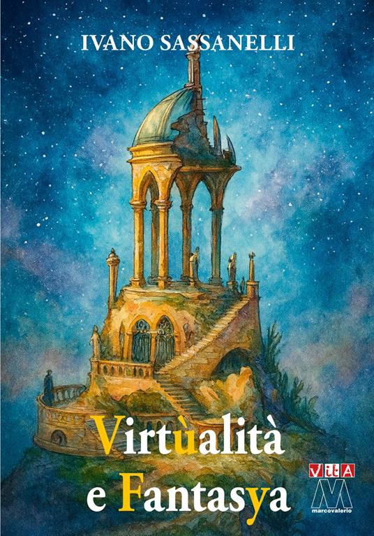 Virtùalità e fantasya. Suggestioni etico-educative per docenti, studenti e studentesse - Ivano Sassanelli - copertina