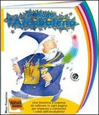 Il mago dell'arcobaleno. Ediz. illustrata - Giovanna Mantegazza,Carlo Alberto Michelini - copertina