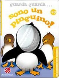 Guarda guarda sono un pinguino. Ediz. illustrata - Carlo Alberto Michelini,Giovanna Mantegazza - copertina