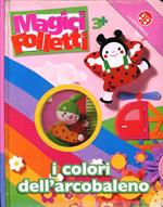 I colori dell'arcobaleno. Magici folletti