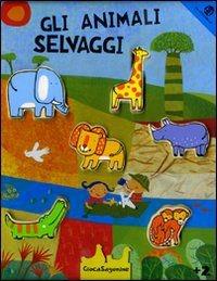 Gli animali selvaggi. Ediz. illustrata. Con gadget - Gabriele Clima,Francesca Crovara - copertina