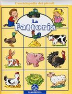 La fattoria. L'enciclopedia dei piccoli. Ediz. illustrata