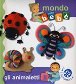 Gli animaletti. Mondo bebè. Ediz. illustrata