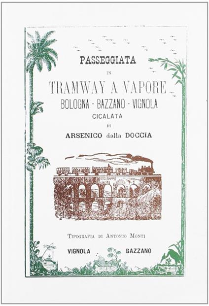 Passeggiata in tramway a vapore Bologna-Bazzano-Vignola - Arsenico Della Doccia - copertina